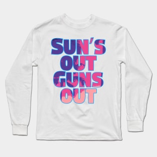 SUN'S OUT GUNS OUT - Outline Long Sleeve T-Shirt